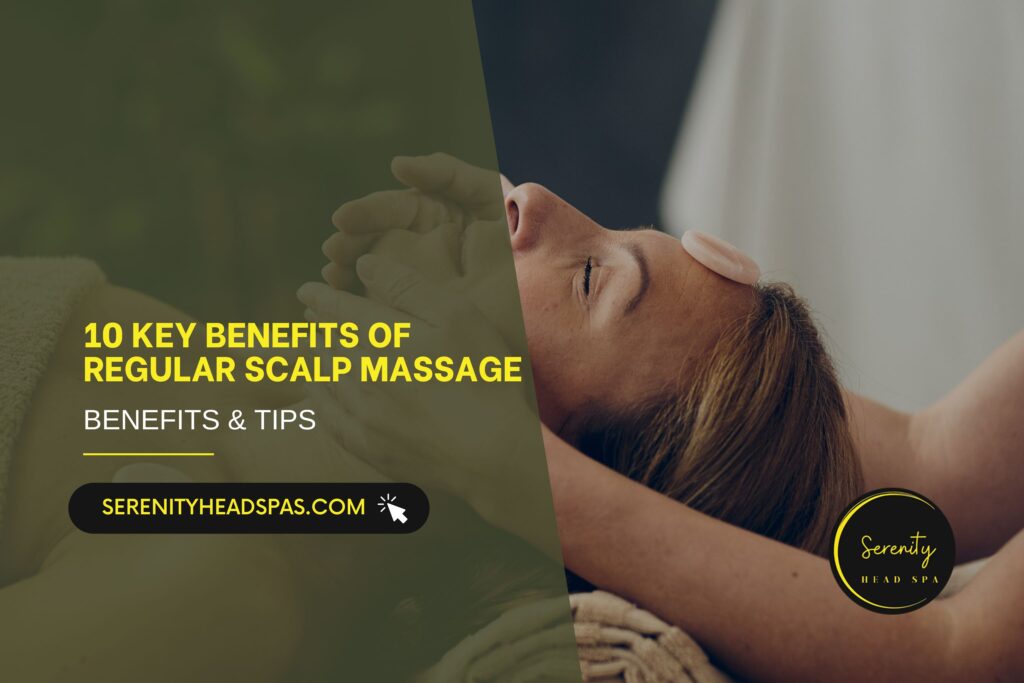 10 Key Benefits of Regular Scalp Massage