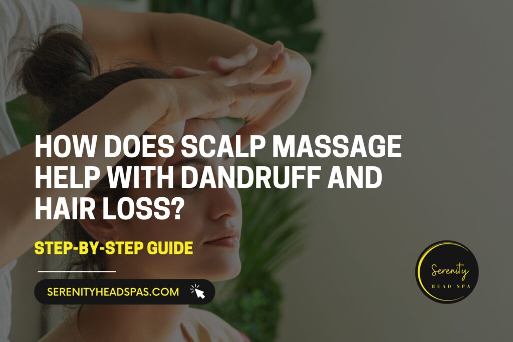 How Does Scalp Massage Help with Dandruff and Hair Loss?